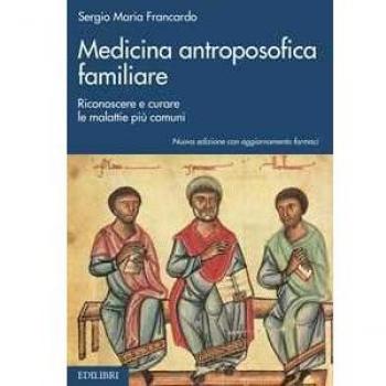 Medicina antroposofica familiare. Riconoscere e curare le malatti...