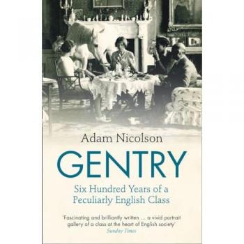 Gentry: Six Hundred Years of a Peculiarly English Class