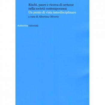 Rischi, paure e ricerca di certezze nella società contemporanea. Un punto di vista interdisciplinare