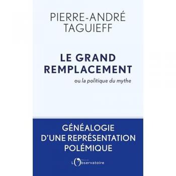 Le grand remplacement ou La politique du mythe : généalogie d'une représentation polémique