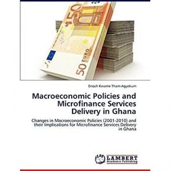 Macroeconomic Policies and Microfinance Services Delivery in Ghana: Changes in Macroeconomic Policies