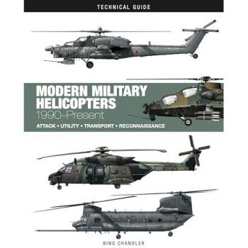 Modern Military Helicopters : Attack * Utility * Transport * Reconnaissance