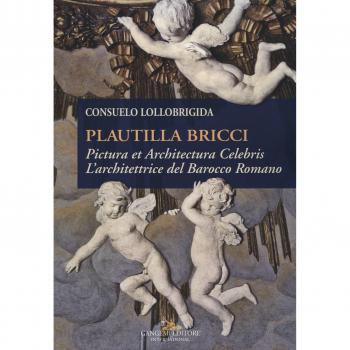 Plautilla Bricci. Pictura et Architectura Celebris. L'architettrice del barocco romano