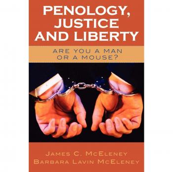 Penology, Justice and Liberty: Are You a Man or a Mouse?