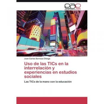 Uso de las TICs en la interrelación y experiencias en estudios sociales: Las TICs de la mano con la educación