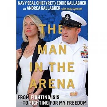 The Man in the Arena From Fighting Isis to Fighting for My Freedom by Eddie Gallagher & Andrea Gallagher & With Andy Symonds