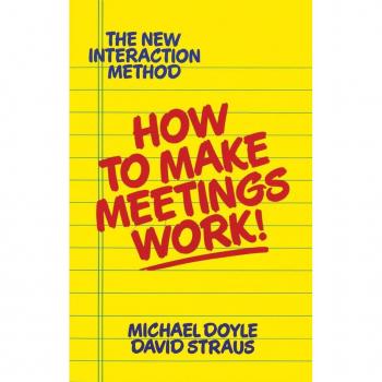 How to Make Meetings Work!, by Michael Doyle