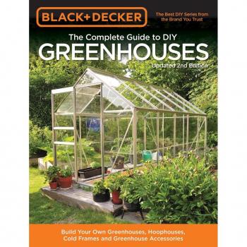 Black & Decker The Complete Guide to DIY Greenhouses Updated 2nd Edition