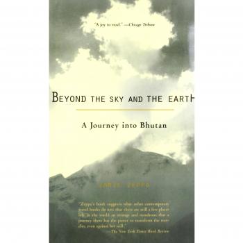 Beyond the Sky and the Earth: A Journey into Bhutan