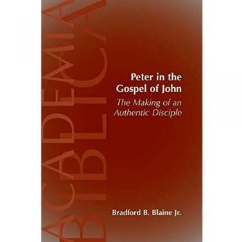Peter in the Gospel of John: The Making of an Authentic Disciple