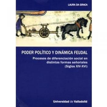 Poder Político Y Dinámica Feudal. Procesos De Diferenciación Social En Distintas Formas Señoriales (
