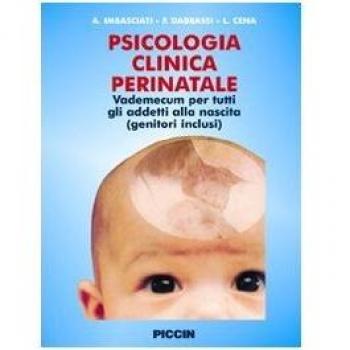 Psicologia clinica perinatale. Vademecum per tutti gli addetti alla nascita (genitori inclusi)