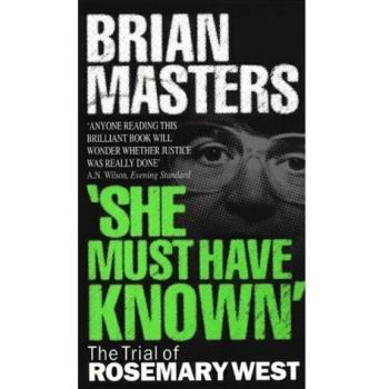 She Must Have Known: The Trial Of Rosemary West