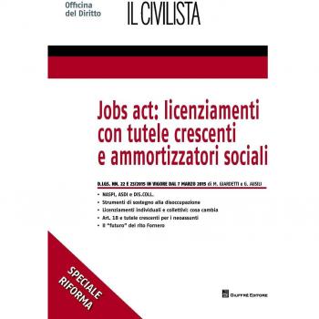 Jobs act: licenziamenti con tutele crescenti e ammortizzatori sociali