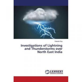 Investigations of Lightning and Thunderstorms over North East India