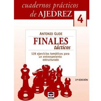 CUADERNOS PRÁCTICOS DE AJEDREZ 4. FINALES TÁCTICOS (Cuadernos Practicos De Ajedrez)
