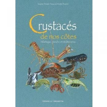 Crustacés de nos côtes : Atlantique, Manche et Méditerranée