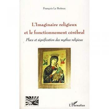 L'imaginaire religieux et le fonctionnement cérébral: Place et signification des mythes religieux