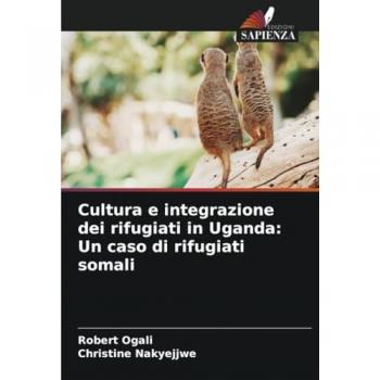 Ogali, Robert: Cultura e integrazione dei rifugiati in Uganda: Un caso di rifugiati somali
