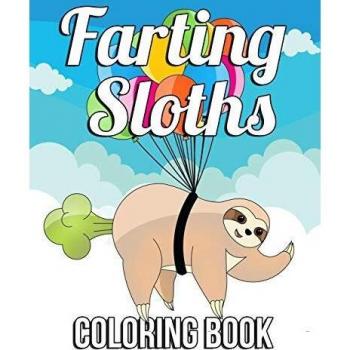 Farting Sloths Coloring Book: Super Cute Kawaii Coloring Book with Funny Slow Farting Flatulent Sloths Perfect for Sloth Lovers: 1