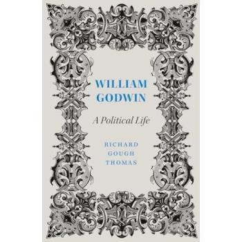 William Godwin: A Political Life