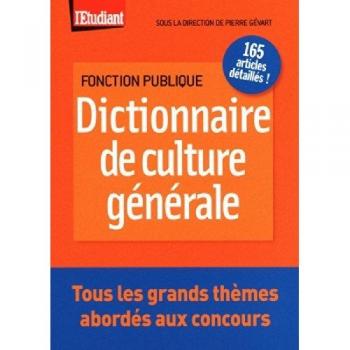 Dictionnaire de culture générale : A l'usage des candidats aux concours administratifs