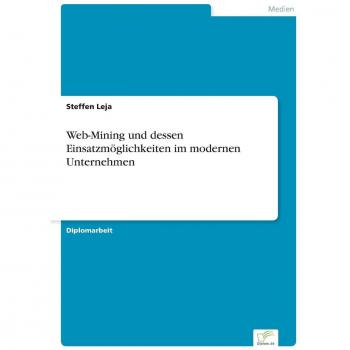 Web-Mining und dessen Einsatzmöglichkeiten im modernen Unternehmen