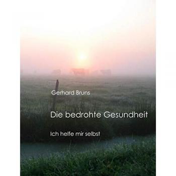 Die bedrohte Gesundheit: Ich helfe mir selbst