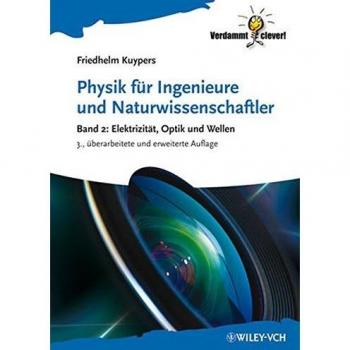 Physik für Ingenieure und Naturwissenschaftler: Band 2: Elektrizität, Optik und Wellen (Verdammt clever!)