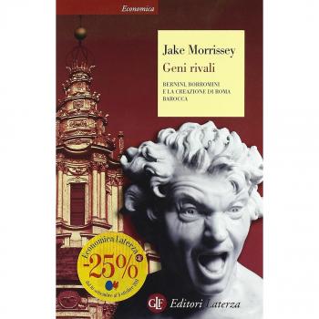 Geni rivali. Bernini, Borromini e la creazione di Roma barocca