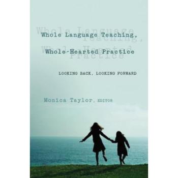 Whole Language Teaching, Whole-Hearted Practice