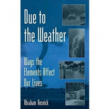 Due to the Weather: Ways the Elements Affect Our Lives