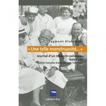 Â«Une telle monstruositÃ©...Â» Journal d'un mÃ©decin polonais 1933-1947