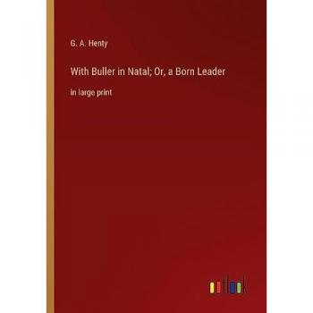 With Buller in Natal; Or, a Born Leader: in large print