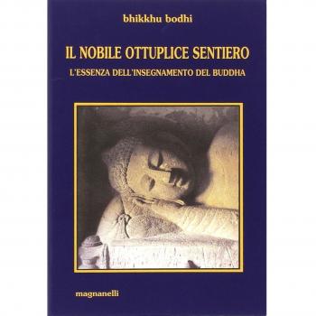 Il nobile, ottuplice sentiero. L'essenza dell'insegnamento del Buddha
