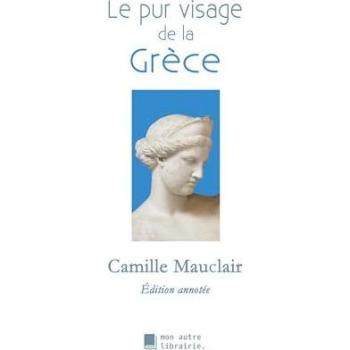 Mauclair, Camille: Le pur visage de la Grèce