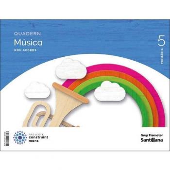 QUADERN MUSICA NOU ACORDS 5 PRIMARIA CONSTRUINT MONS (Tapa blanda).