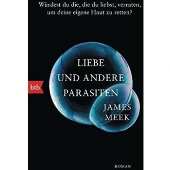 Liebe und andere Parasiten: Roman
