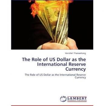 The Role of US Dollar   as the International Reserve Currency: The Role of US Dollar as the International Reserve Currency