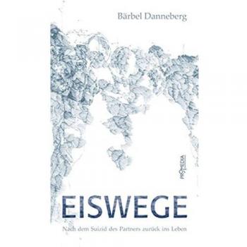 Eiswege: Nach dem Suizid des Partners zurück ins Leben