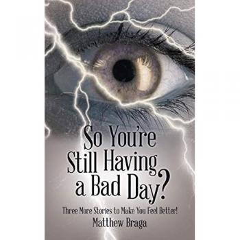 So You're Still Having a Bad Day?