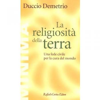 La religiosità della terra. Una fede civile per la cura del mondo