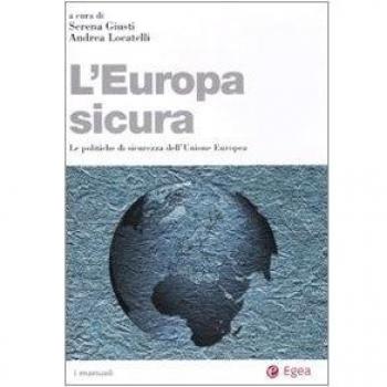 L' Europa sicura. Le politiche di sicurezza dell'Unione Europea