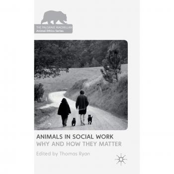 Animals in Social Work: Why and How They Matter