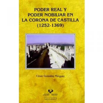 Poder Real y Poder Nobiliar en la Corona de Castilla (1252-1369)