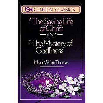 The Saving Life of Christ and the Mystery of Godliness (Clarion Classics)