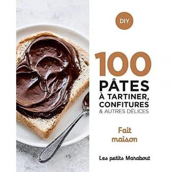 100 pâtes à tartiner, confitures & autres délices : fait maison