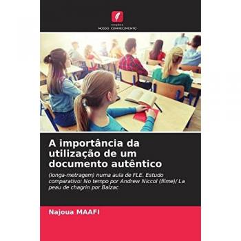 A importância da utilização de um documento autêntico: (longa-metragem) numa aula de FLE. Estudo comparativo: No tempo por Andrew Niccol (filme)/ La peau de chagrin por Balzac