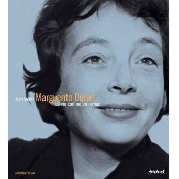 Marguerite Duras : La vie comme un roman