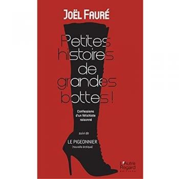Petites histoires de grandes bottes ! : confessions d'un fétichiste raisonné. Le pigeonnier : nouvelle érotique